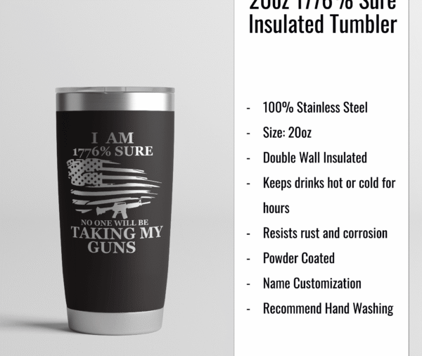 20oz I Am 1776% Sure No One Will Be Taking My Guns Tumbler